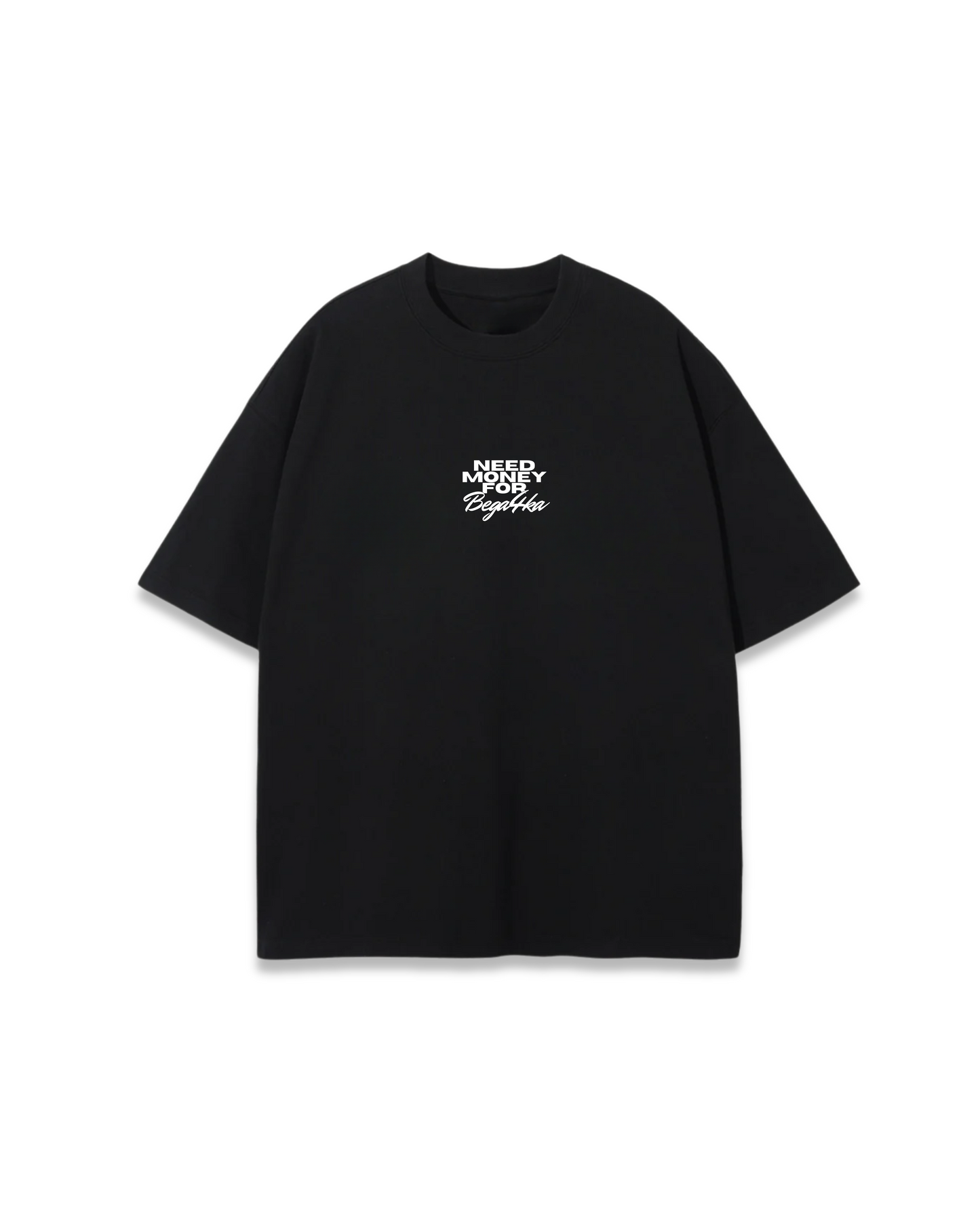 NEED MONEY FOR BEGA4KA OVERSIZED TEE